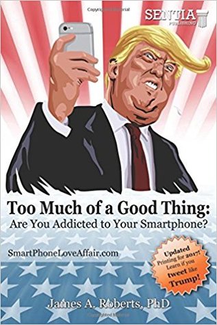 Too Much of a Good Thing: Are You Addicted to Your Smartphone? (Paperback)