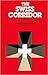 The Swiss Corridor: Espionage Networks In Switzerland During World War II