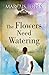 The Flowers Need Watering