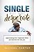 Single But Not Desperate by Michael     Carter