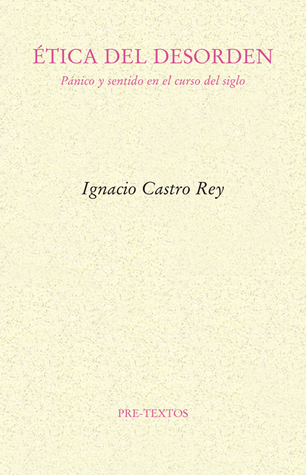 Ética del desorden: Pánico y sentido en el curso del siglo (Paperback)