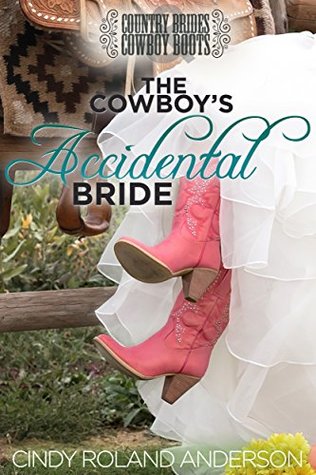 The Cowboy's Accidental Bride: Country Brides & Cowboy Boots (Kindle Edition)