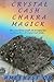 Crystal Cash Chakra Magick: The Rainbow Path to Prosperity (Exploring Crystal Magick)