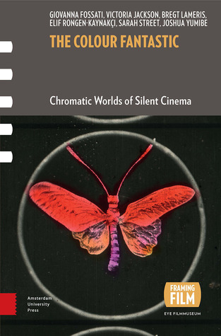 The Colour Fantastic: Chromatic Worlds of Silent Cinema (Framing Film)