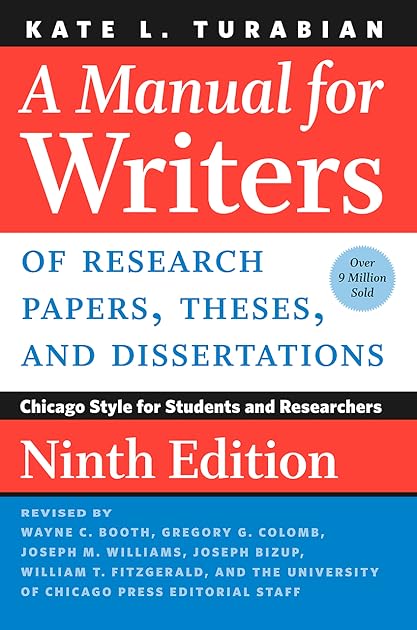 A Manual for Writers of Research Papers, Theses, and Dissertations: Chicago Style for Students and Researchers