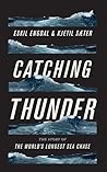 Catching Thunder: The True Story of the World’s Longest Sea Chase