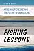Fishing Lessons: Artisanal Fisheries and the Future of Our Oceans