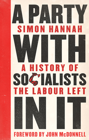 A Party with Socialists in It: A History of the Labour Left (Left Book Club)