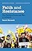 Faith and Resistance: The Politics of Love and War in Lebanon (Decolonial Studies, Postcolonial Horizons)