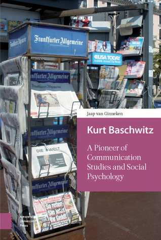 Kurt Baschwitz: A Pioneer of Communication Studies and Social Psychology (Hardcover)