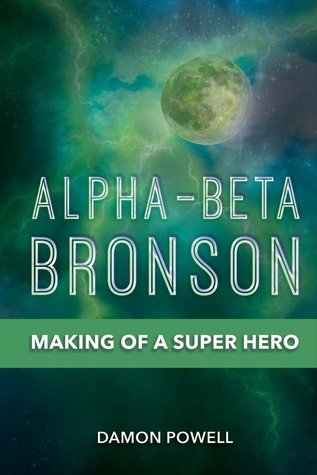 Alpha-Beta Bronson: Making of a Super Hero (1)