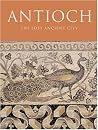 Antioch: The Lost Ancient City Antioch: The Lost Ancient City