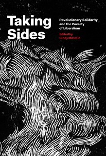 Taking Sides: Revolutionary Solidarity and the Poverty of Liberalism (Unknown Binding)