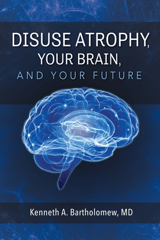 Disuse Atrophy, Your Brain, And Your Future (1)