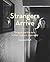 Strangers Arrive: Emigrés and the Arts in New Zealand, 1930–1980