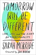 Tomorrow Will Be Different: Love, Loss, and the Fight for Trans Equality