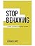 Stop Behaving: A Gospel Centered Devotional for Men