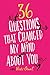 36 Questions That Changed My Mind About You