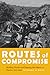 Routes of Compromise: Building Roads and Shaping the Nation in Mexico, 1917-1952 (The Mexican Experience)