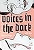 Voices in the Dark