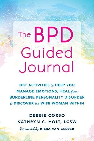 The Stronger Than BPD Journal: DBT Activities to Help Women Manage Emotions and Heal from Borderline Personality Disorder (DBT Activities to Help You Manage ... and Discover the Wise Woman Withi)