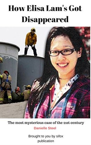 How Elisa Lam's Got Disappeared: The most mysterious case of the 21st century (Kindle Edition)