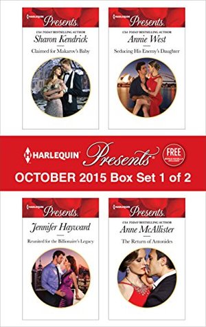 Harlequin Presents October 2015 - Box Set 1 of 2: Claimed for Makarov's Baby / Reunited for the Billionaire's Legacy / Seducing His Enemy's Daughter / The Return of Antonides