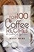 Top 100 Coffee Recipes: A Cookbook for Coffee Lovers
