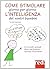 Come stimolare giorno per giorno l'intelligenza dei vostri bambini