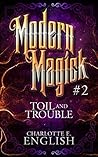 Toil and Trouble by Charlotte E. English