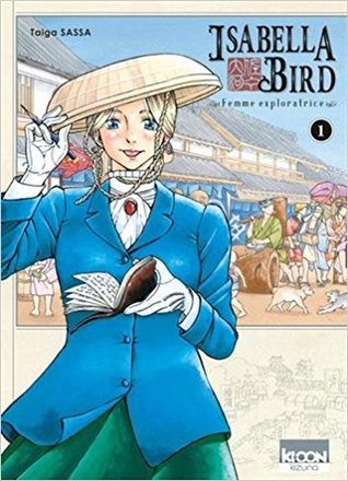 Isabella Bird - Femme exploratrice, tome 1 (Isabella Bird, Femme exploratrice, #1)