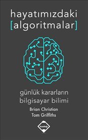Hayatımızdaki Algoritmalar : Günlük Kararların Bilgisayar Bilimi