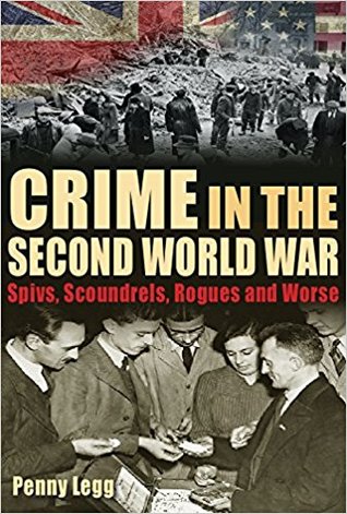 Crime in the Second World War: Spivs, Scoundrels, Rogues and Worse