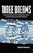 Three Dreams: A Martyred Saint Executed Eighteen Hundred Years Ago Touches the Present Day Lives of Three Americans