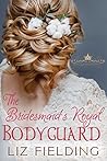 The Bridesmaid's Royal Bodyguard by Liz Fielding