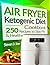 Air Fryer Ketogenic Diet Cookbook by Steven D. Shaw