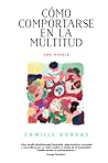 Cómo comportarse en la multitud by Camille Bordas