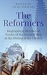 Book cover for The Reformers: Biographical Sketches of Twelve of the Greatest Men in the History of the Church