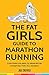 The Fat Girls' Guide to Marathon Running