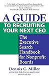 A Guide to Recruiting Your Next CEO: The Executive Search Handbook for Nonprofit Boards