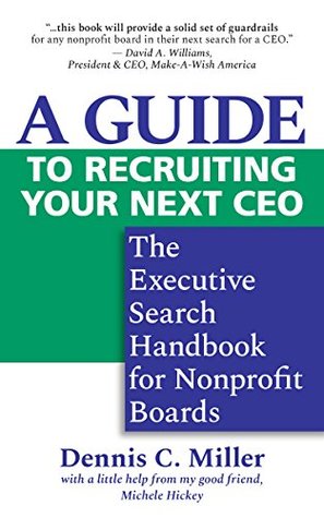 A Guide to Recruiting Your Next CEO: The Executive Search Handbook for Nonprofit Boards (Kindle Edition)