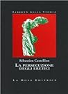 La persecuzione degli eretici La persecuzione degli eretici