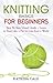Knitting Basics for Beginners by Katrina Gale