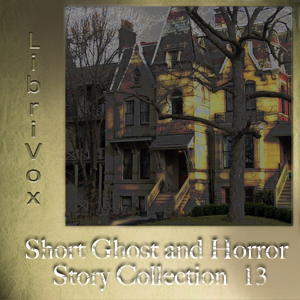 LibriVox Short Ghost and Horror Collection 013