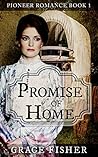 Promise of Home (Pioneer Romance #1) Promise of Home (Pioneer Romance #1)