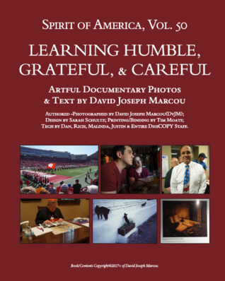 Spirit of America: Learning Humble, Grateful, & Careful — Artful Documentary Photos & Text by David Joseph Marcou (Volume 50)