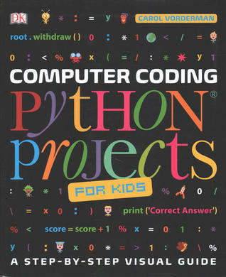 Computer Coding Python Projects for Kids: A Step-by-Step Visual Guide (Flexibound)