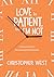 Love Is Patient, But I'm Not by Christopher West