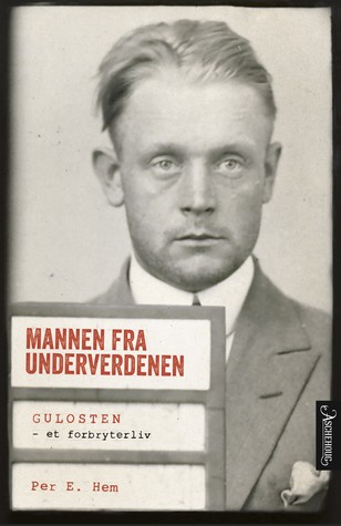 Mannen fra underverdenen: Gulosten - et forbryterliv
