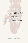 God's Grace in Your Suffering by David A. Powlison